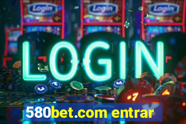 580bet.com entrar